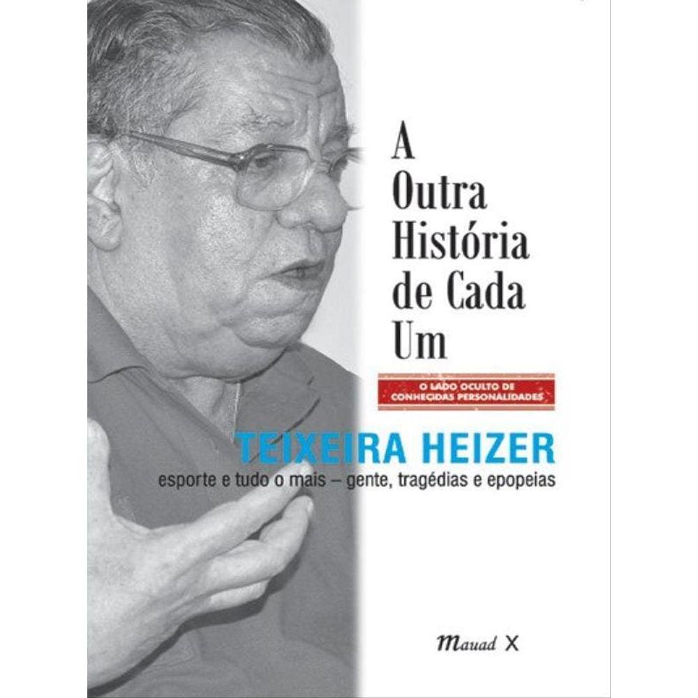 A Outra História De Cada Um: Esporte E Tudo Mais. Gente, Tragédias E Epopeias