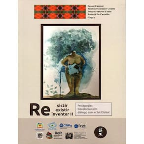 Resistir Reexistir Reinventar Ii Pedagogias Decoloniais Em Diálogo Com O Sul Global