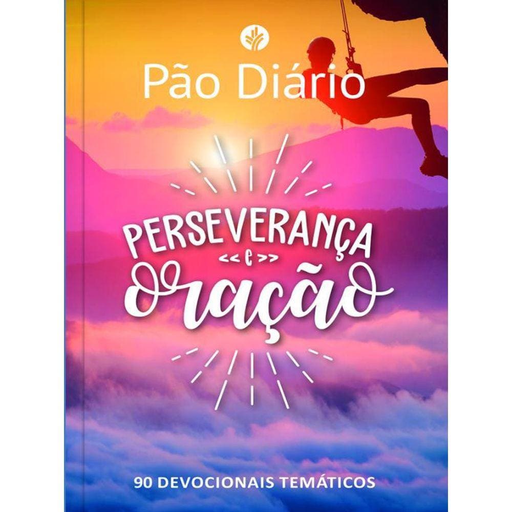 Pão Diário - Perseverança E Oração