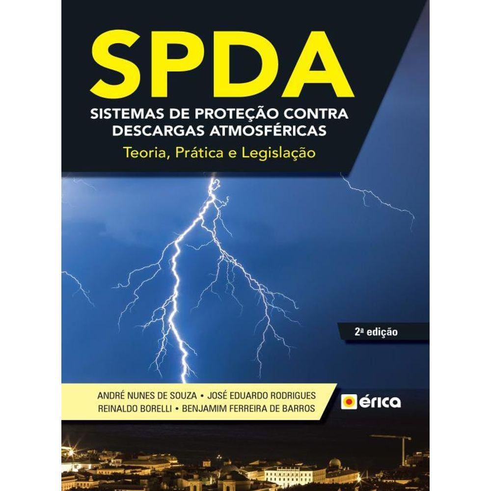 Spda – Sistemas De Proteção Contra Descargas Atmosféricas - Teoria, Prática E Legislação