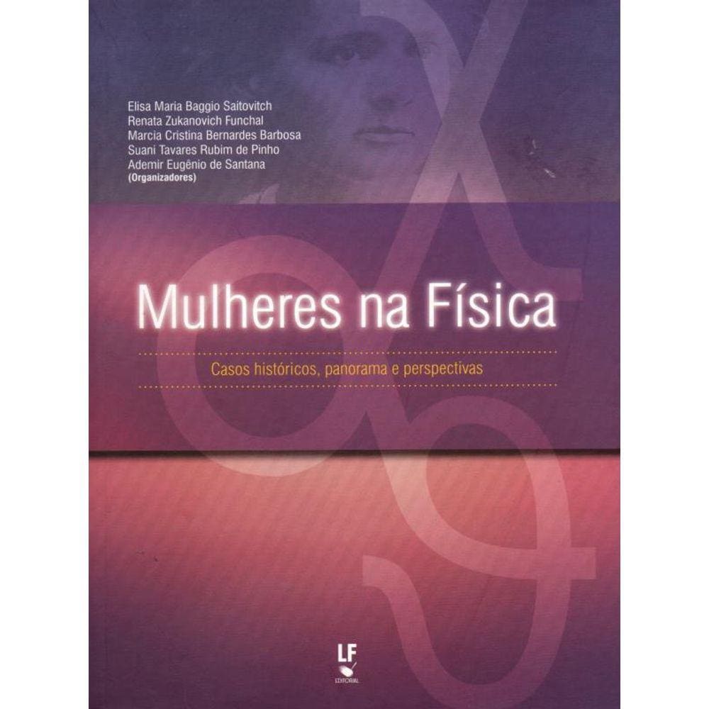 Mulheres Na Física Casos Históricos, Panorama E Perspectivas