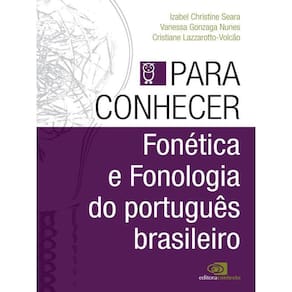 Para Conhecer Fonética E Fonologia Do Português Brasileiro