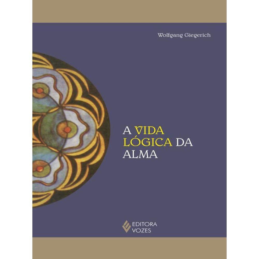 A Vida Lógica Da Alma