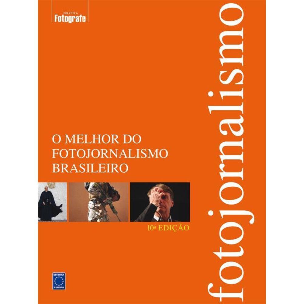 O Melhor Do Fotojornalismo Brasileiro - 2018 10ª Edição