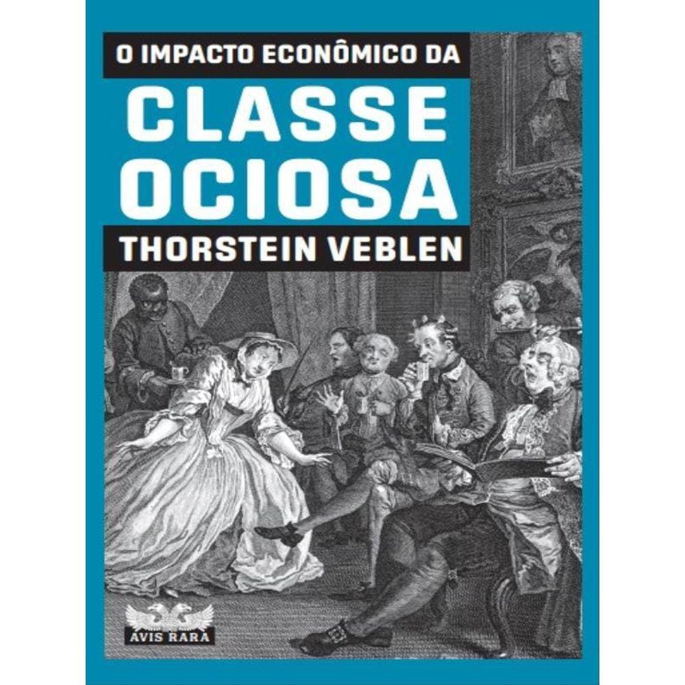 O Impacto Econômico Da Classe Ociosa