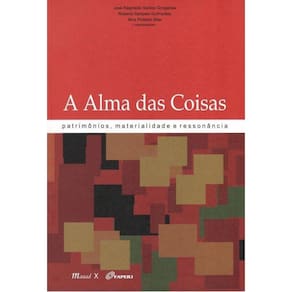 A Alma Das Coisas. Patrimônios, Materialidade E Ressonância