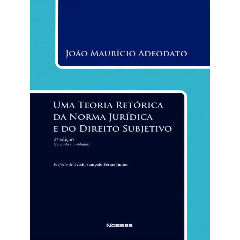 Uma Teoria Retórica Da Norma Jurídica E Do Direito Subjetivo