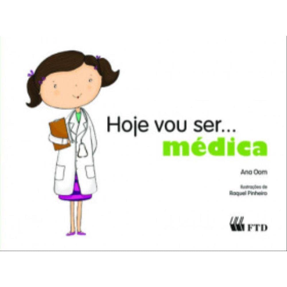 Hoje Vou Ser... Médica