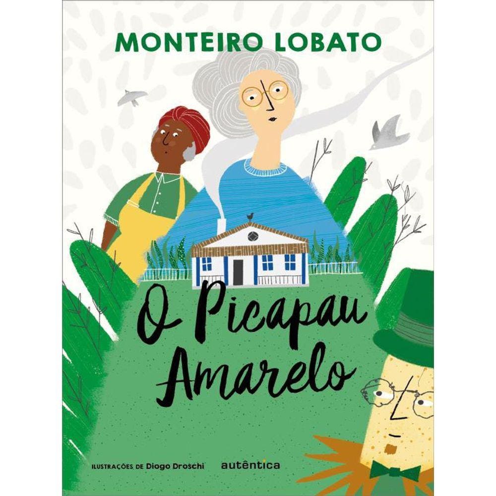 O Picapau Amarelo - (Texto Integral - Clássicos Autêntica)