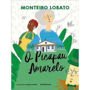 O Picapau Amarelo - (Texto Integral - Clássicos Autêntica)