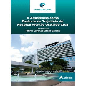 A Assistência Como Essência Da Trajetória Do Hospital Alemão Oswaldo Cruz