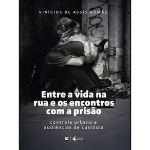 Entre A Vida Na Rua E Os Encontros Com A Prisão