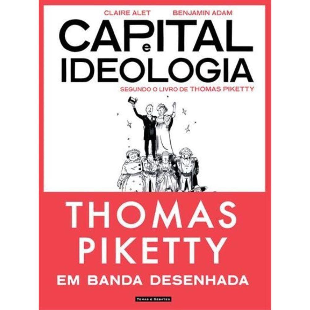 Capital E Ideologia - Segundo O Livro De Thomas Piketty