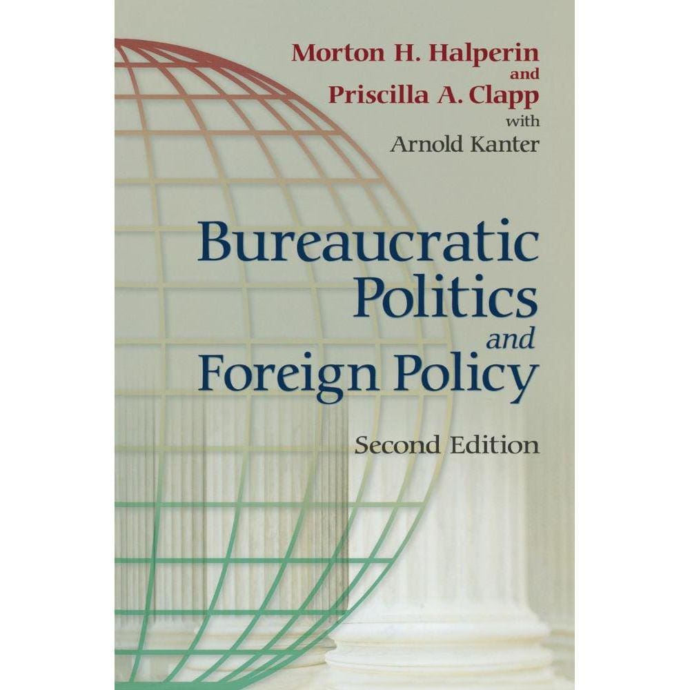 Bureaucratic Politics and Foreign Policy, Second Edition