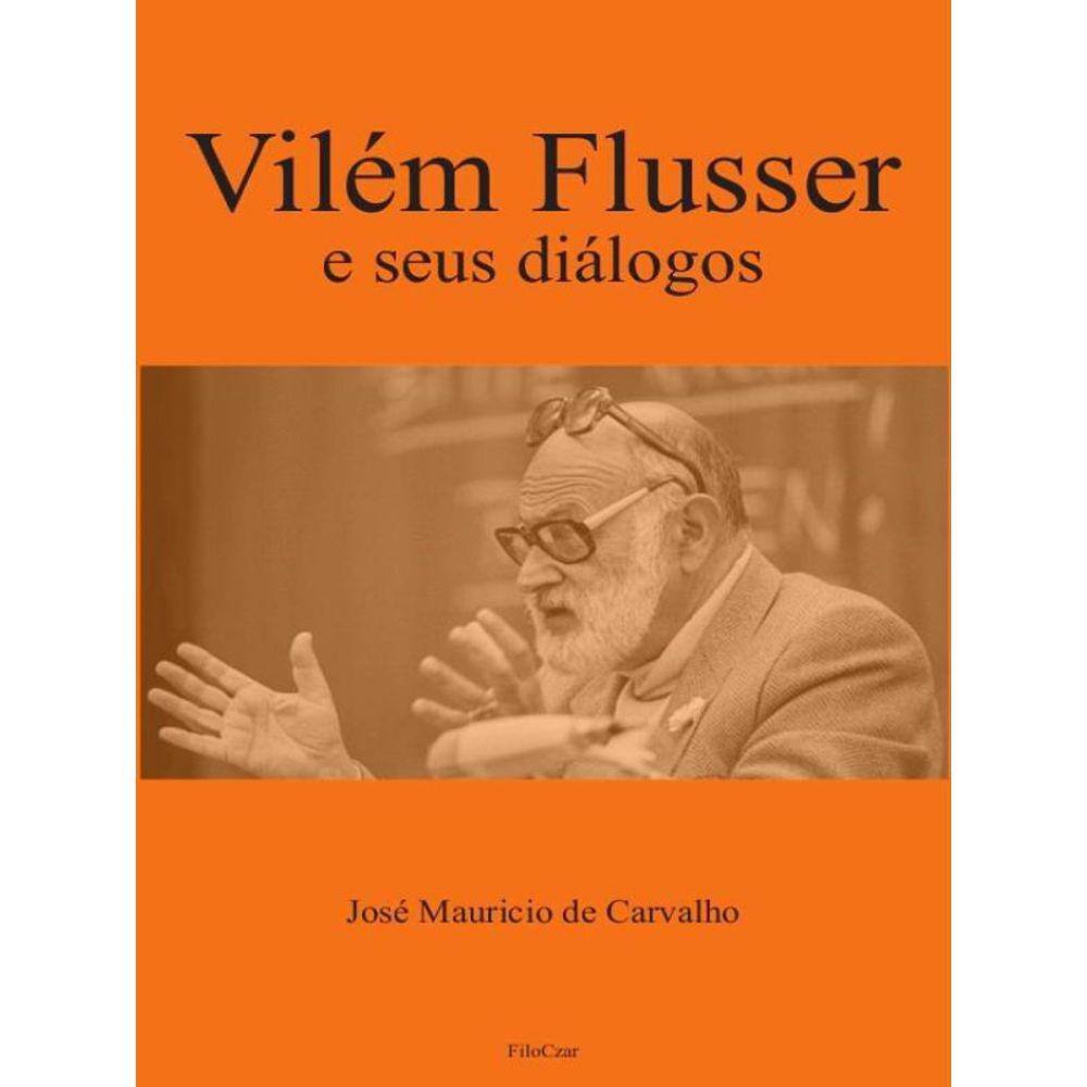 Vilém Flusser E Seus Diálogos