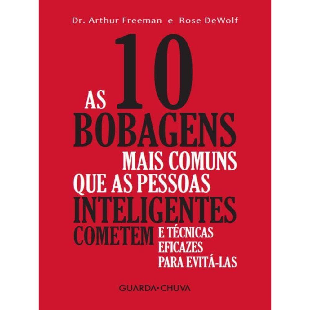 As 10 Bobagens Mais Comuns Que As Pessoas Inteligentes Cometem