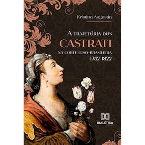 A trajetória dos CASTRATI na corte luso-brasileira 1752-1822