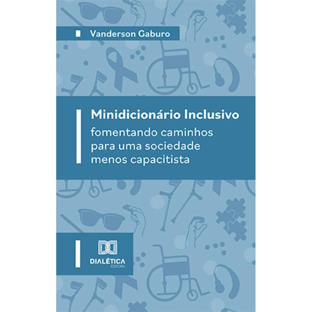 Minidicionário Inclusivo - Fomentando caminhos para uma sociedade menos capacitista