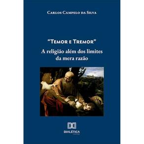 Temor e Tremor - A religião além dos limites da mera razão
