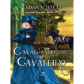 Cavalgando Com O Cavaleiro - Damas Ousadas - Livro 10