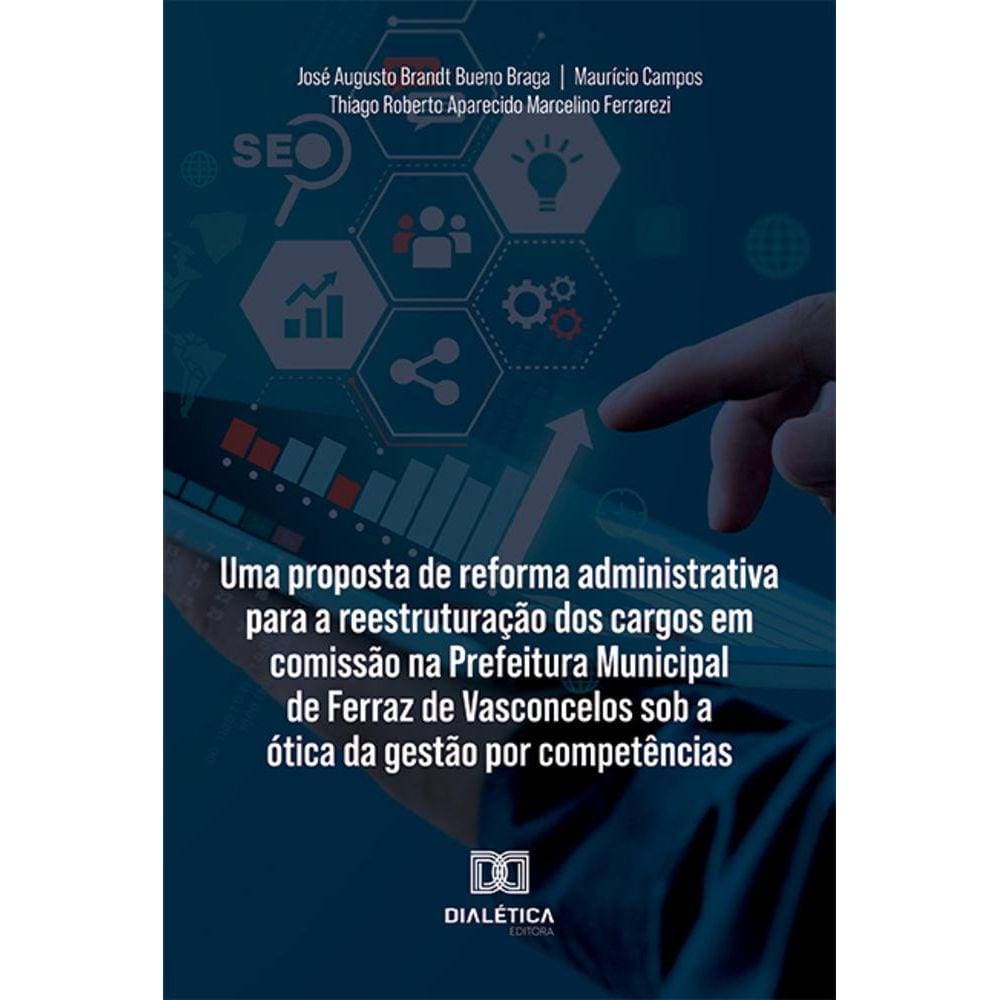 Uma proposta de reforma administrativa para a reestruturação dos cargos em comissão na Prefeitura Municipal de Ferraz de Vasconcelos sob a ótica da g