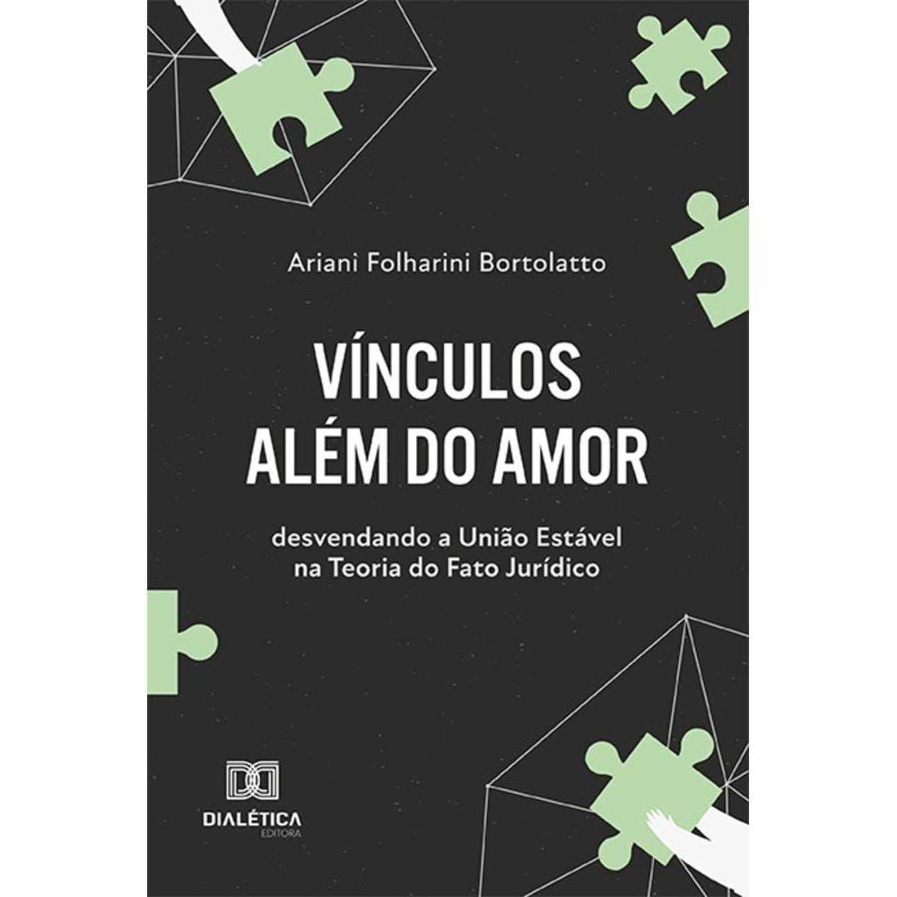 Vínculos Além do Amor - Desvendando a União Estável na Teoria do Fato Jurídico