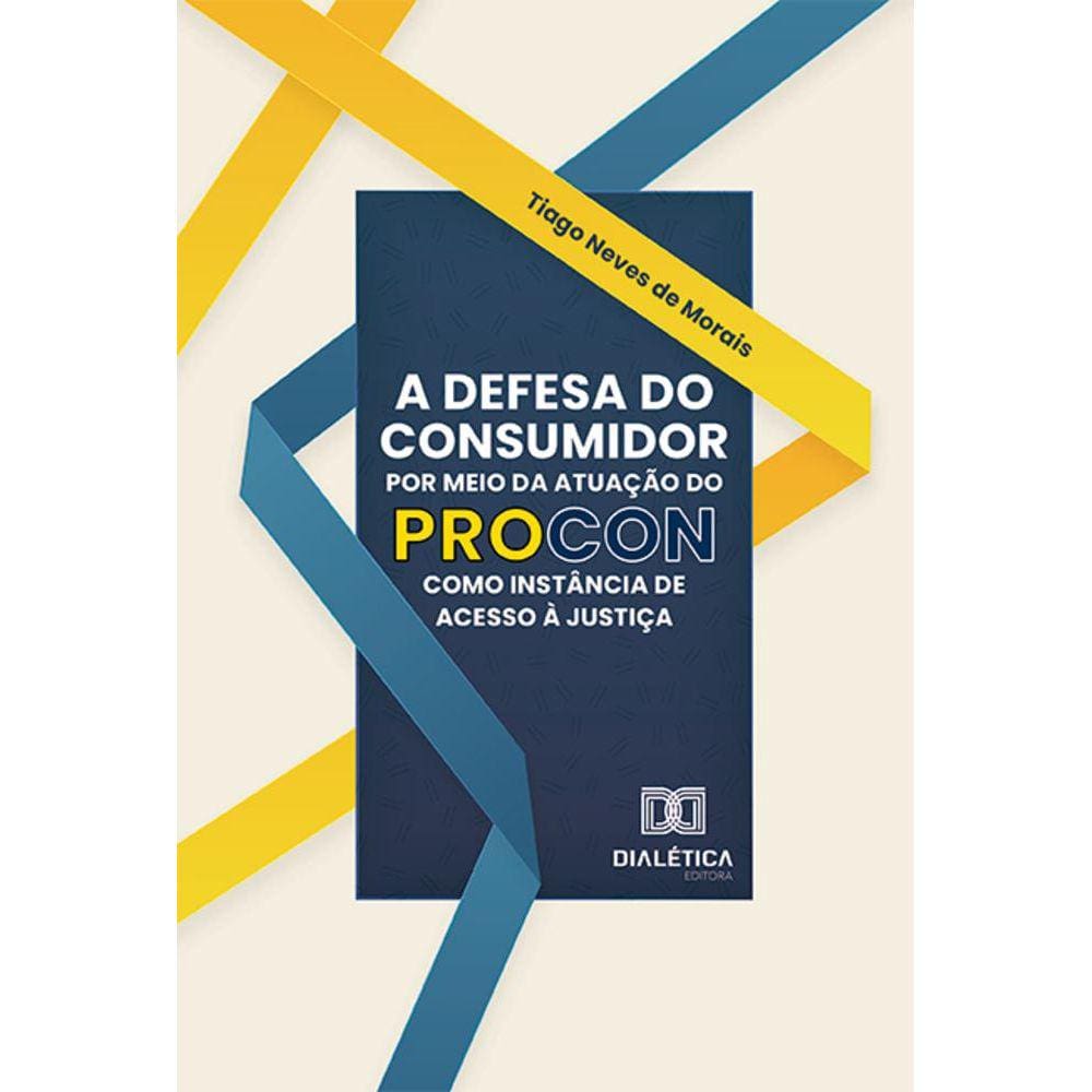 A Defesa do Consumidor por meio da atuação do Procon como instância de acesso à justiça
