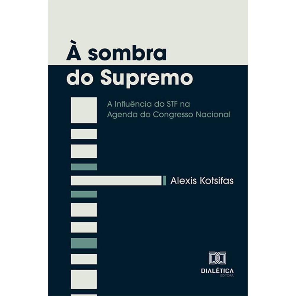 À sombra do Supremo - A Influência do STF na Agenda do Congresso Nacional
