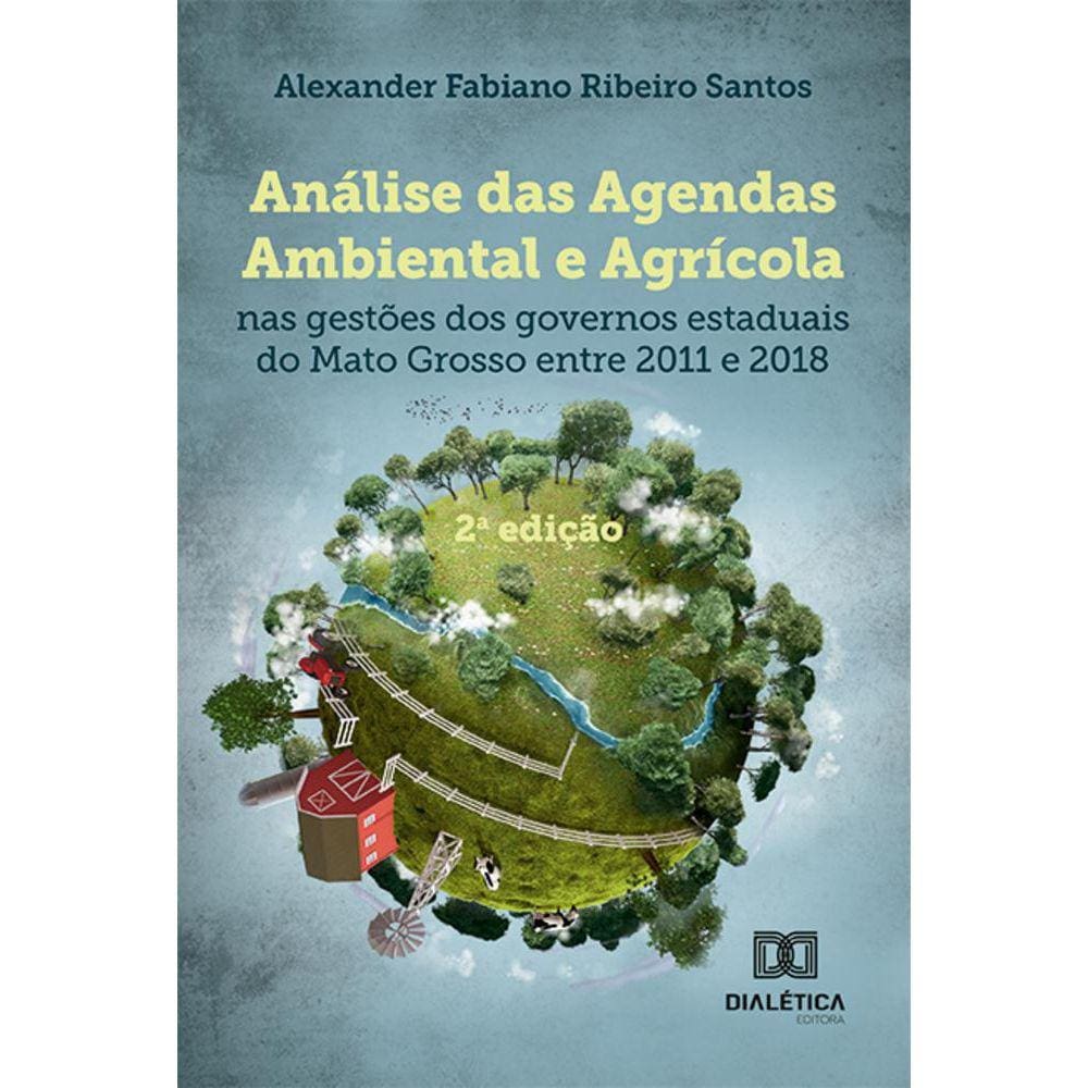 Análise das agendas ambiental e agrícola nas gestões dos governos estaduais do Mato Grosso entre 2011 a 2018