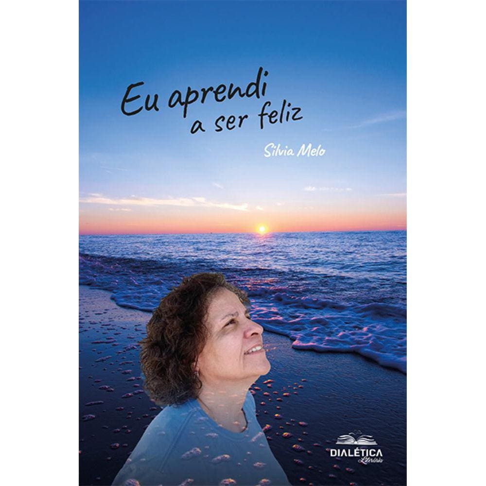 Eu aprendi a ser feliz