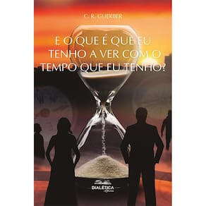E o que é que eu tenho a ver com o tempo que eu tenho?