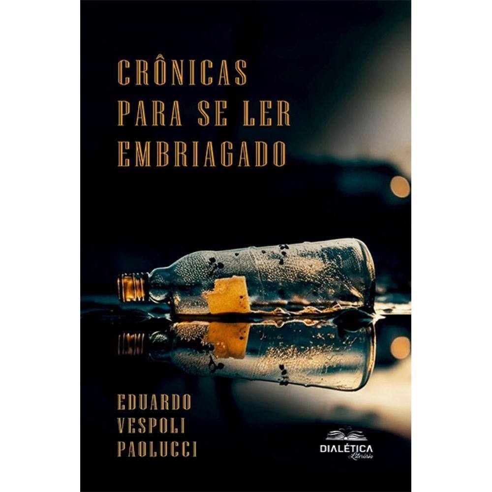 Crônicas Para Se Ler Embriagado