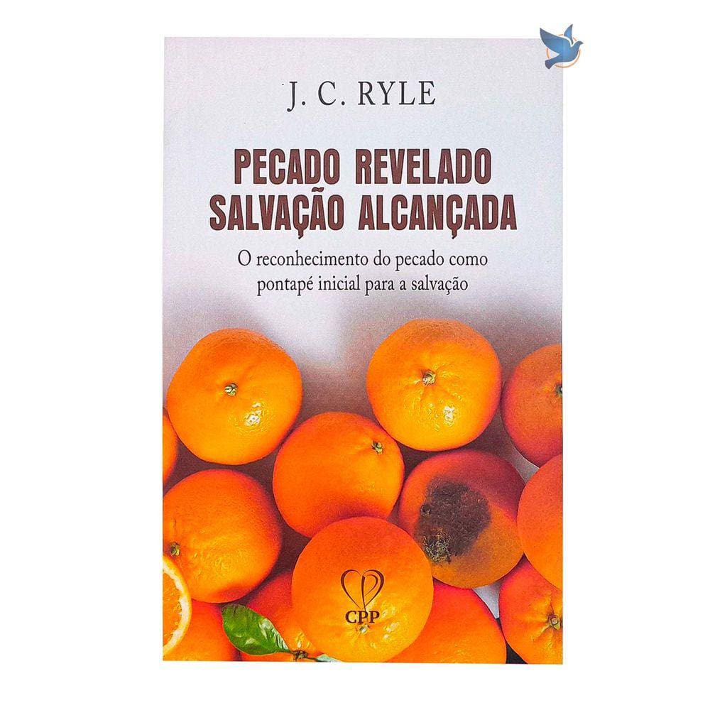 Livro Pecado Revelado, Salvação Alcançada - J. C. Ryle Baseado na Bíblia