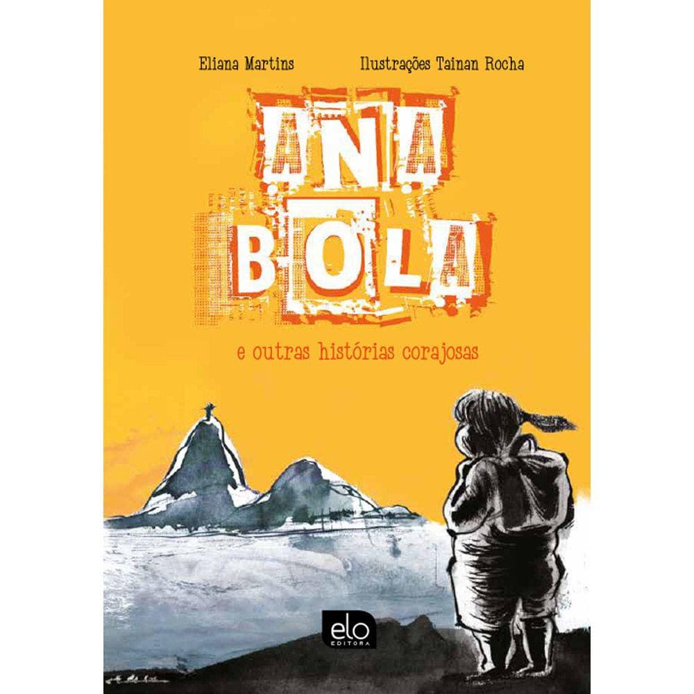 Ana Bola e Outras Histórias Corajosas
