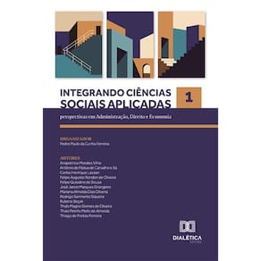 Integrando Ciências Sociais Aplicadas: perspectivas em Administração, Direito e Economia - Volume 1