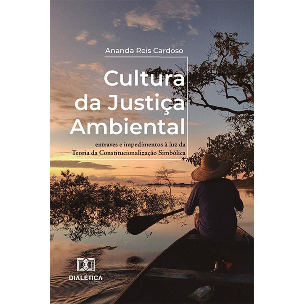 Cultura da Justiça Ambiental - Entraves e impedimentos à luz Teoria da Constitucionalização Simbólica