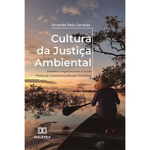 Cultura da Justiça Ambiental - Entraves e impedimentos à luz Teoria da Constitucionalização Simbólica