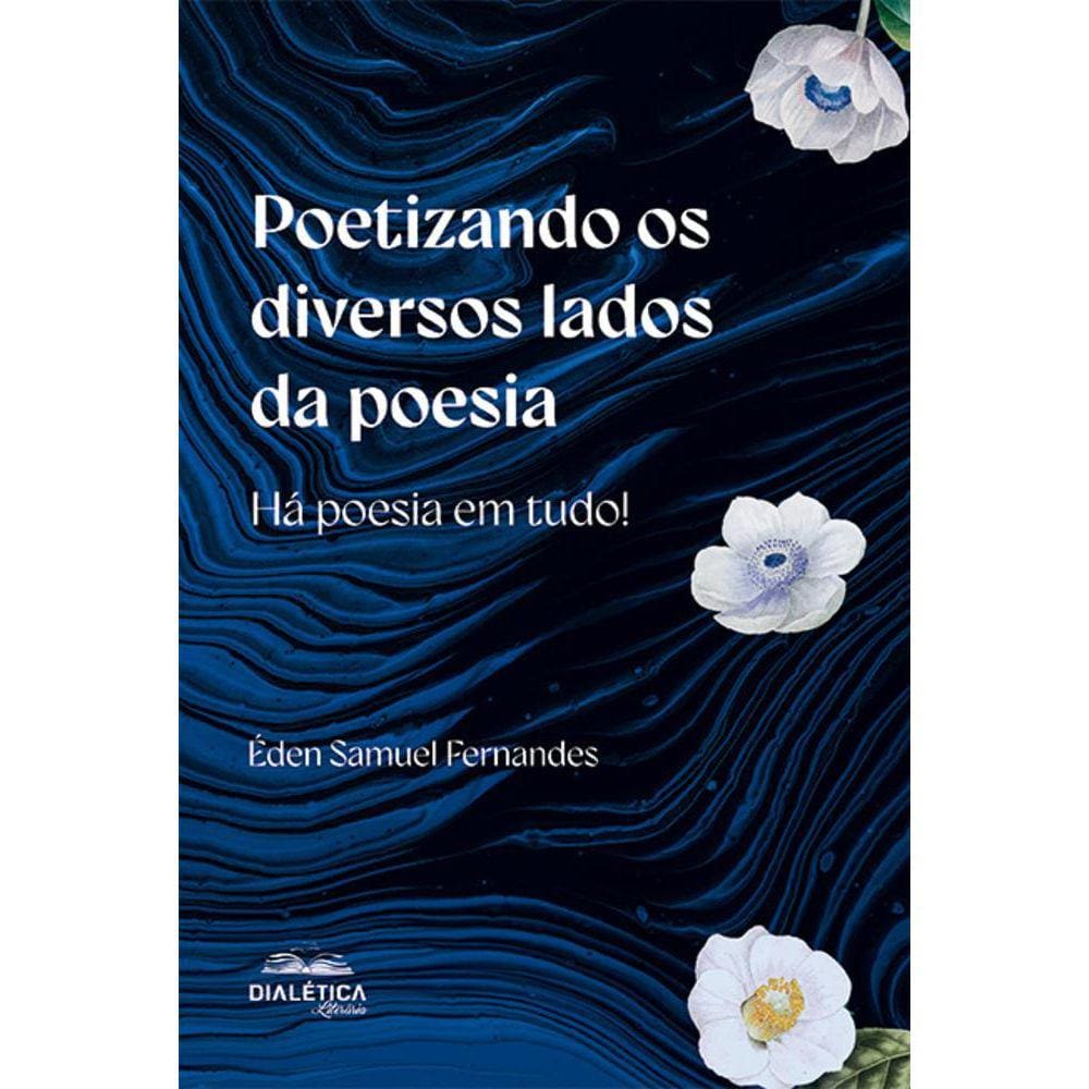 Poetizando os diversos lados da poesia - Há poesia em tudo