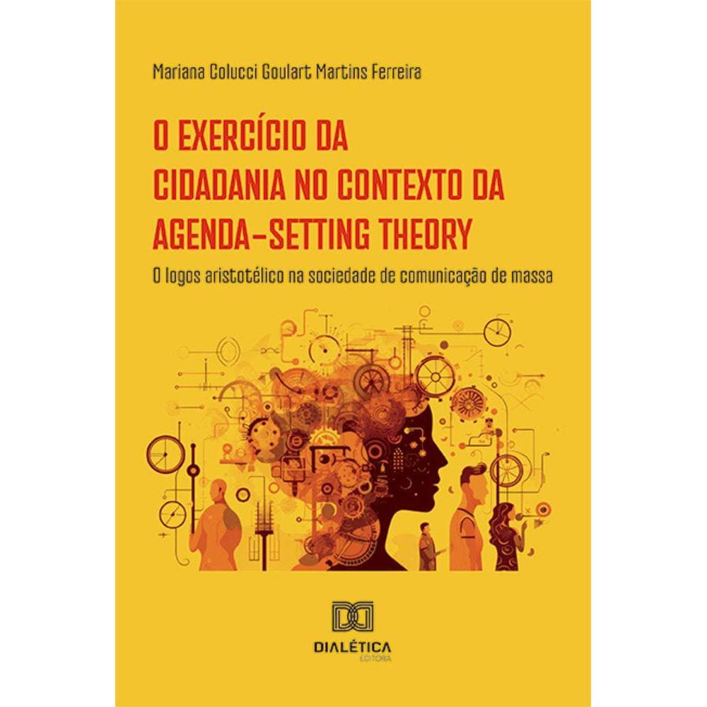 O exercício da cidadania no contexto da Agenda-Setting Theory - O logos aristotélico na sociedade de comunicação de massa