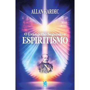 O Evangelho Segundo o Espiritismo - Allan Kardec