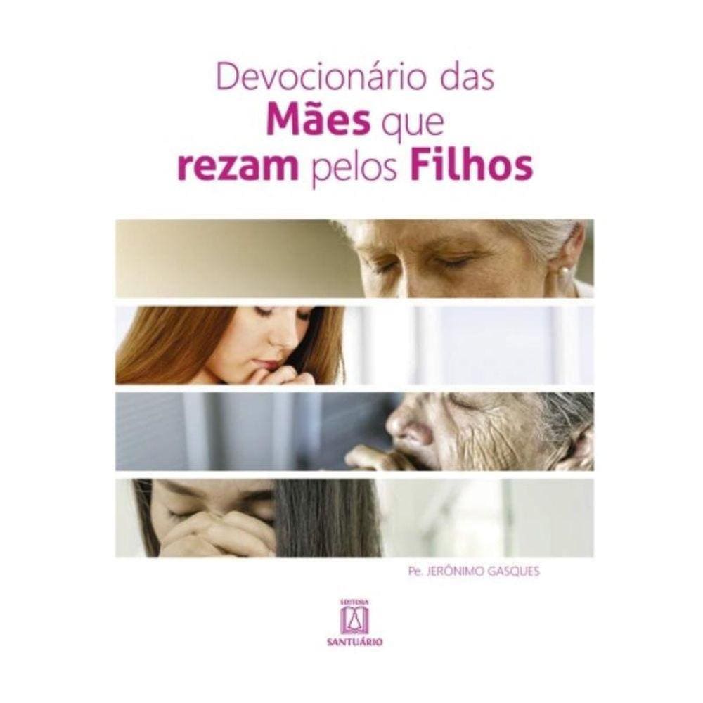 Devocionário Das Mães Que Rezam Pelos Filhos