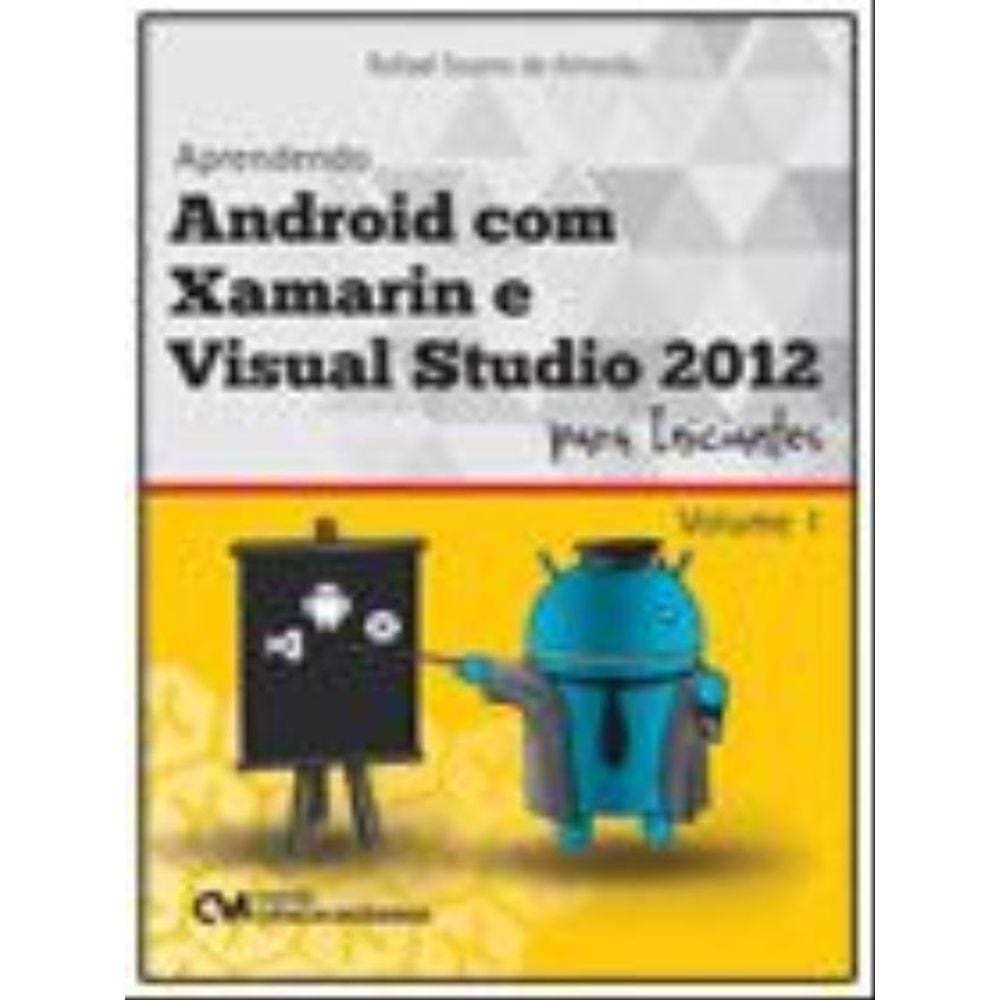 Aprendendo Com Xamarin E Visual Studio 2012 Para Iniciantes - Vol.1