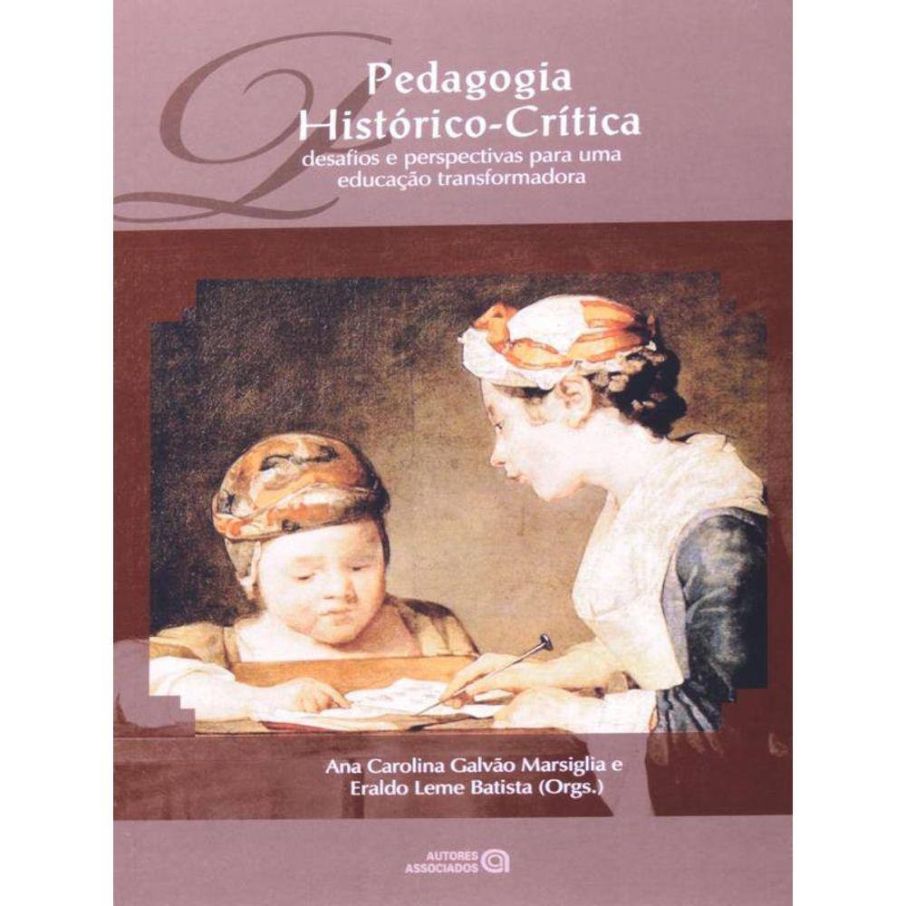 Pedagogia Historico-Critica: Desafios E Perspectivas Para Uma Educacao Tranformadora