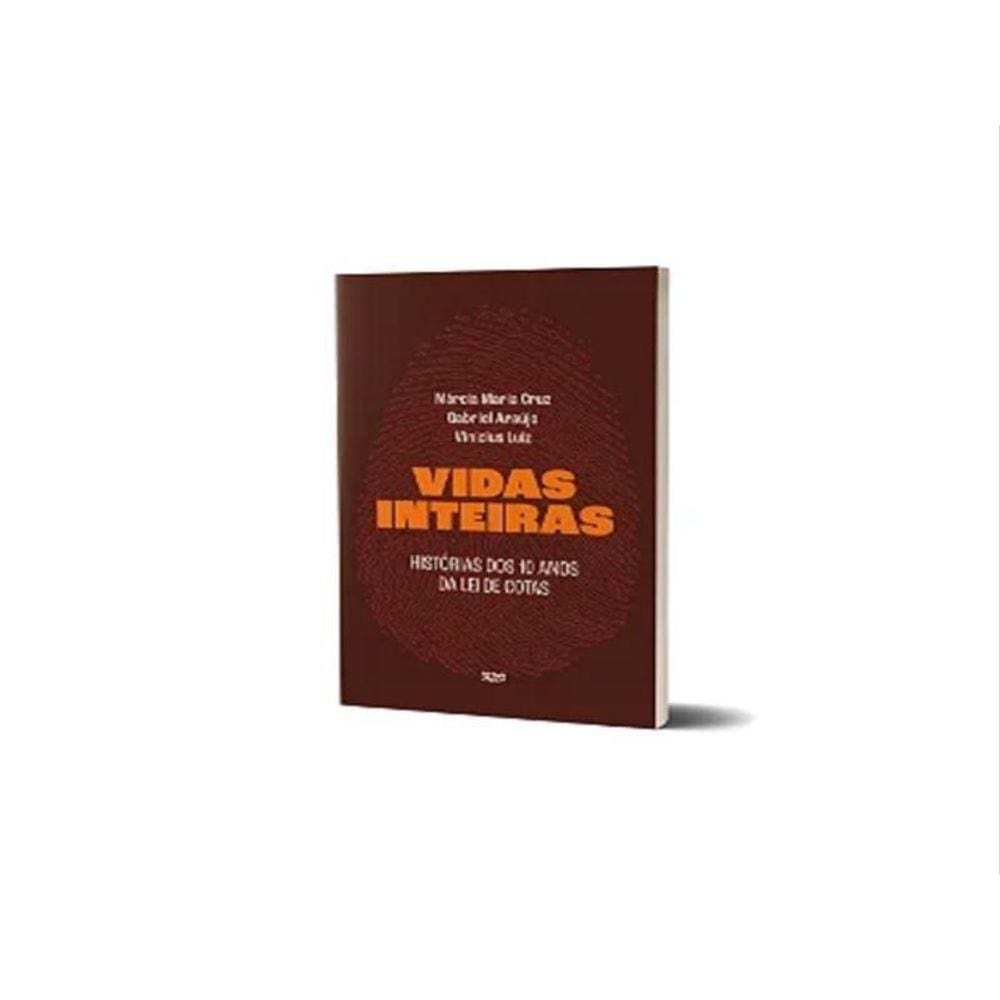 Vidas Inteiras - Histórias Dos 10 Anos Da Lei De Cotas