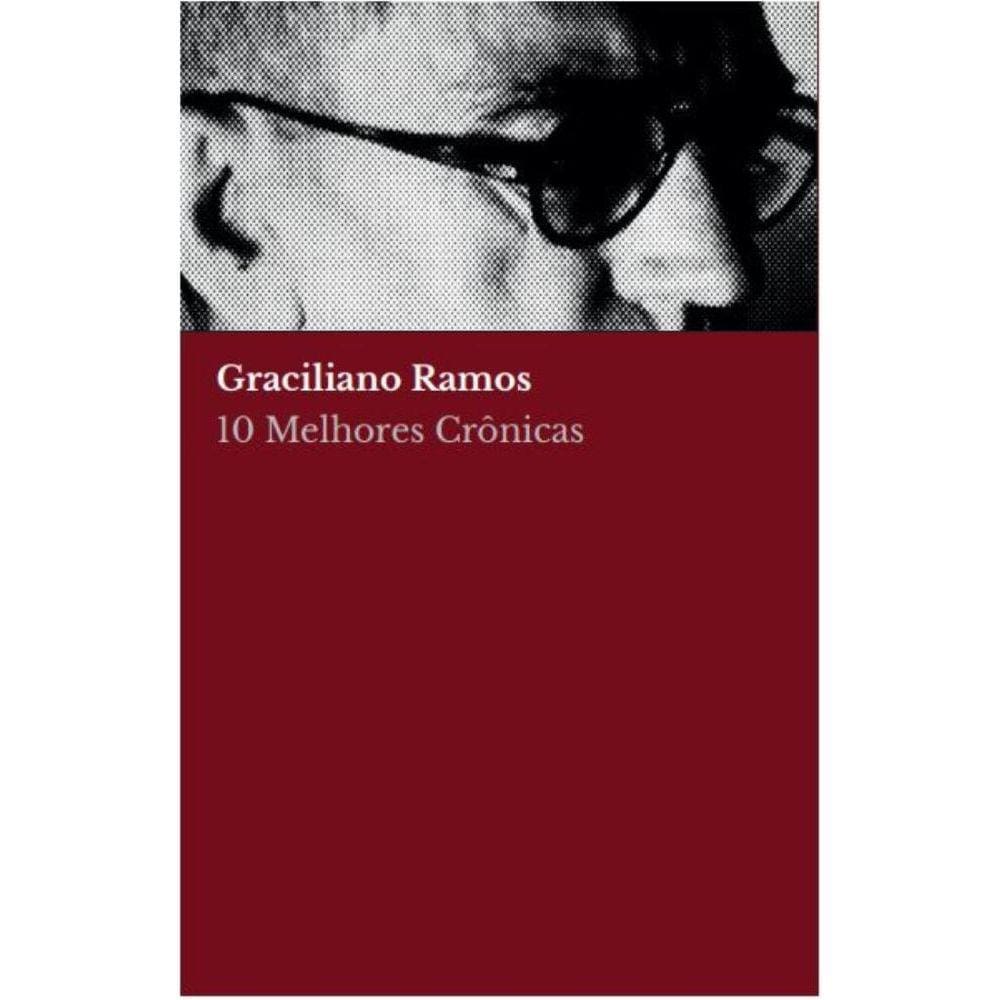 10 Melhores Crônicas - Graciliano Ramos