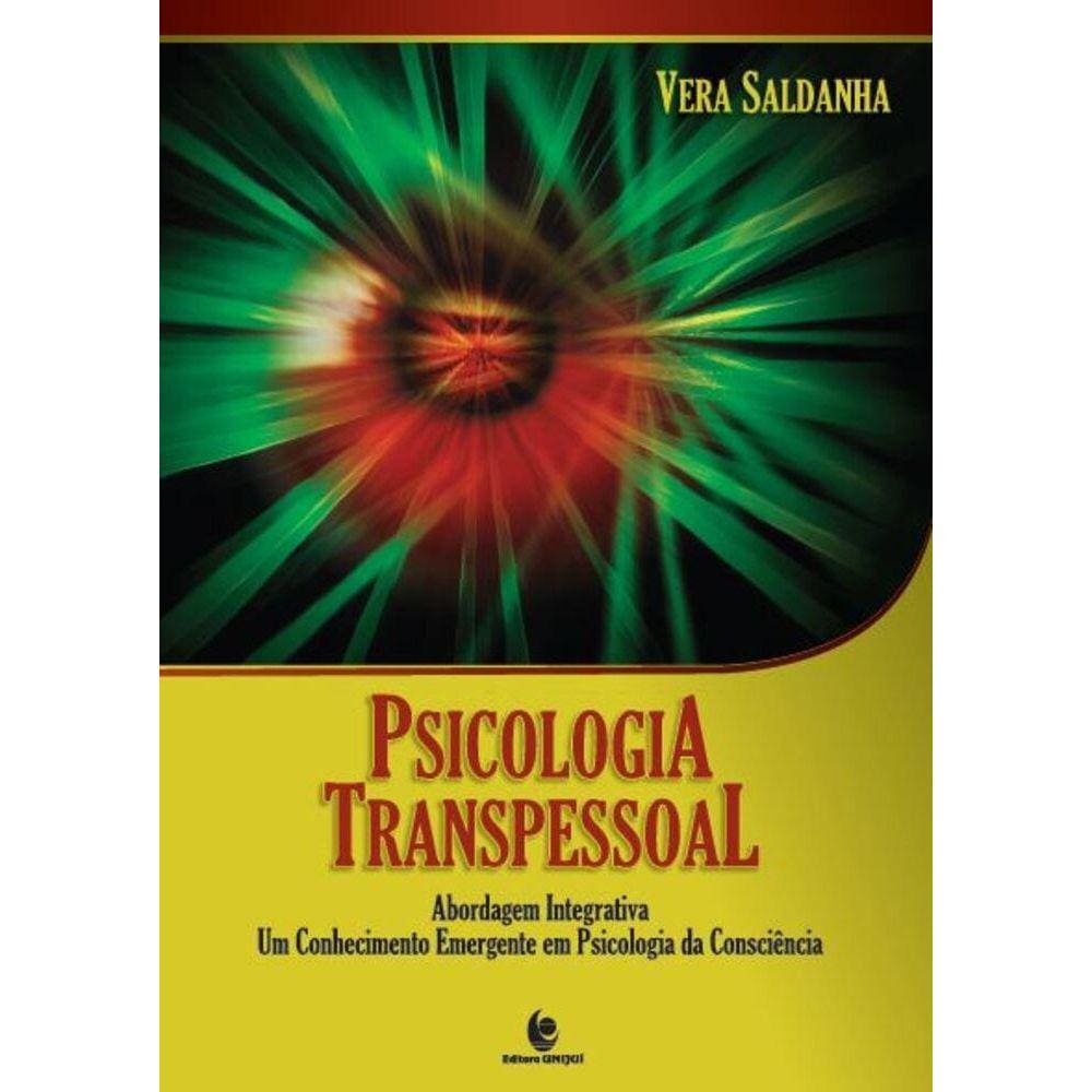 Psicologia Transpessoal - Abordagem Integrativa; Um Conhecimento Emergente em Psicologia da Consciência