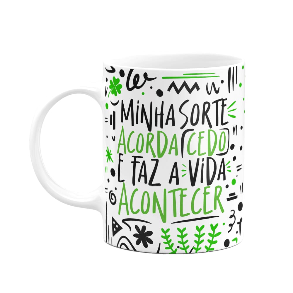 Caneca Motivação - Minha sorte acorda cedo