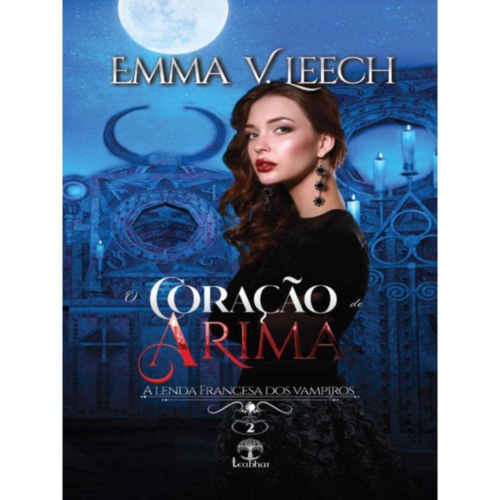 O Coração De Arima - A Lenda Francesa Dos Vampiros - Livro 2