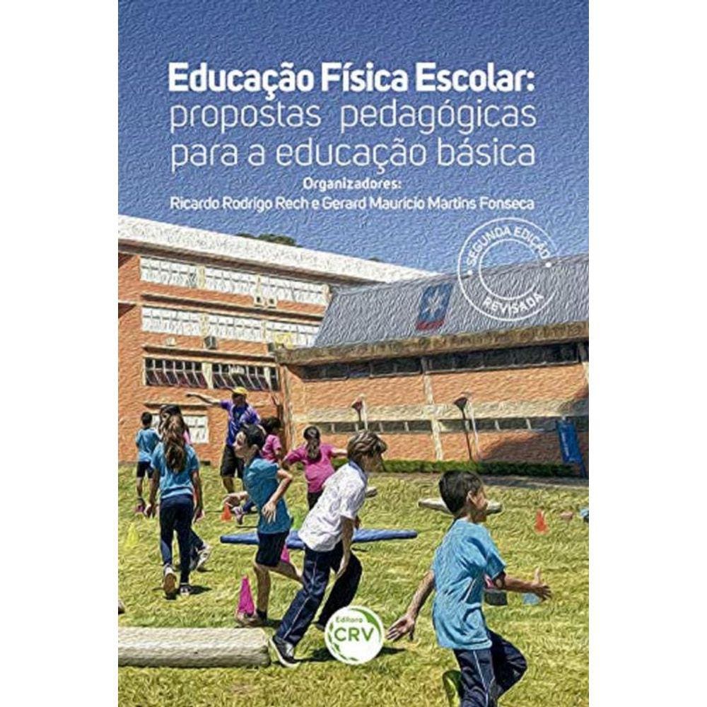 Educação Física Escolar: Propostas Pedagógicas Para a Educação Básica
