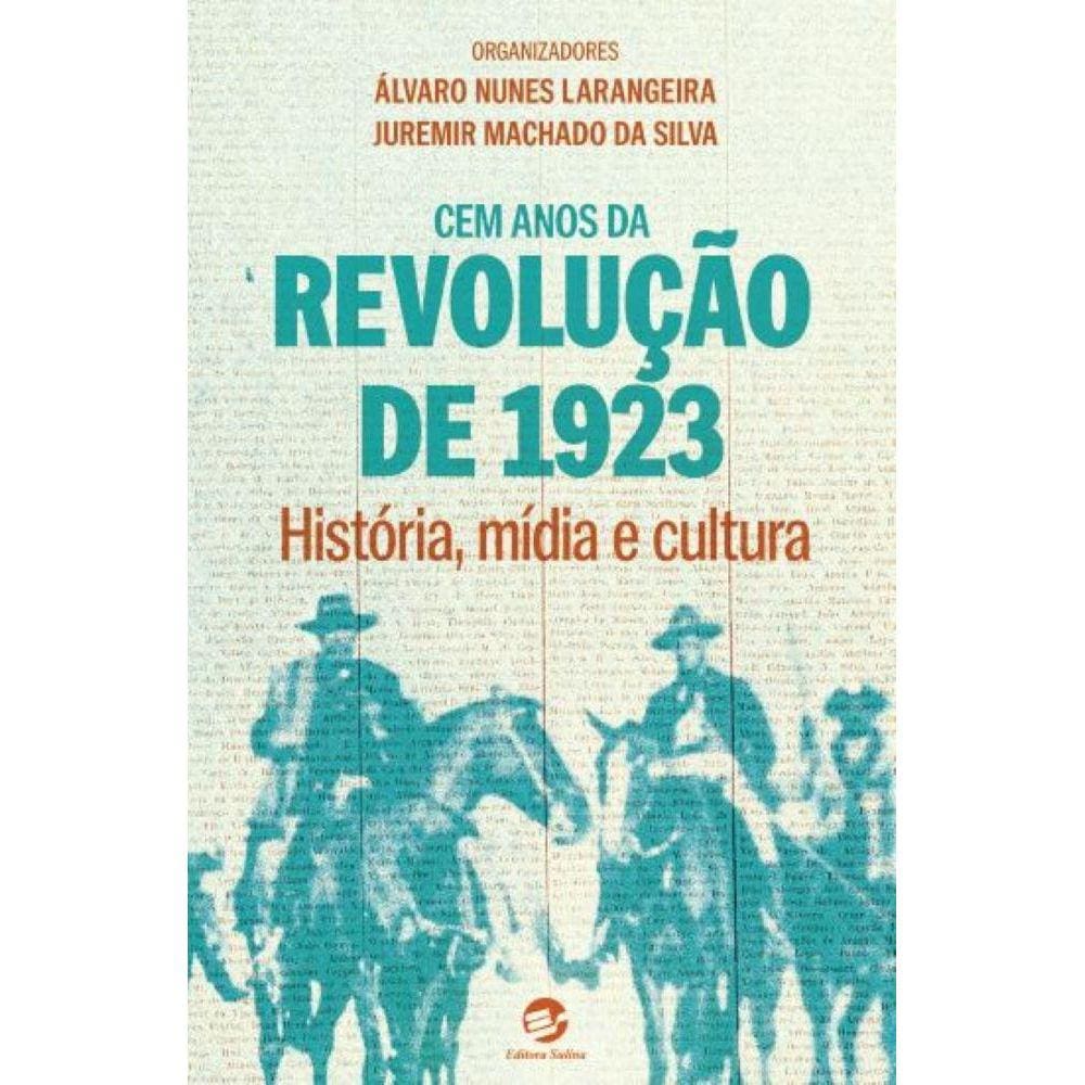 Cem Anos da Revolução de 1923 - História, mídia e cultura